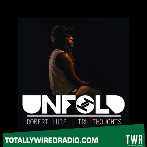 Tru Thoughts Presents Unfold w/ Robert Luis ~ 17.08.25