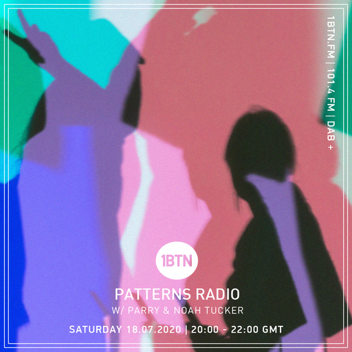 Patterns with Parry & Noah Tucker- 18.07.2020