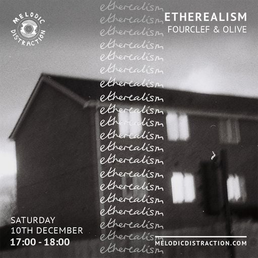 Etherealism with Fourclef & Olive (December '22)