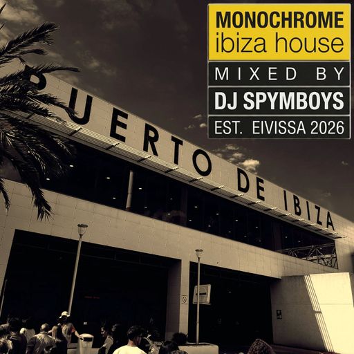 MONOCHROME IBIZA HOUSE - MIX -  EST. EIVISSA 2026
