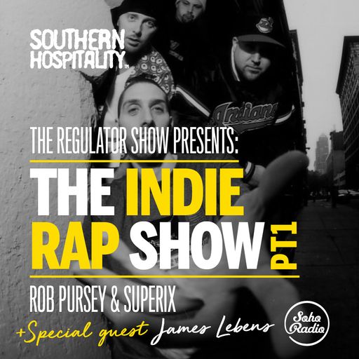 The Regulator Show - 'The Indie Rap Show part 1' - Rob Pursey & Superix + special guests