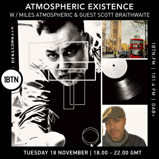 Atmospheric Experience w/ Miles Atmospheric & guest Scott Braithwaite - 18.11.25