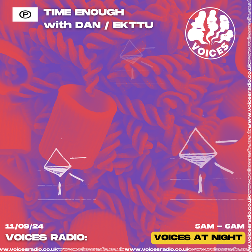 TIME ENOUGH with Dan/EKTTU - 11/09/24 - [Voices Radio]