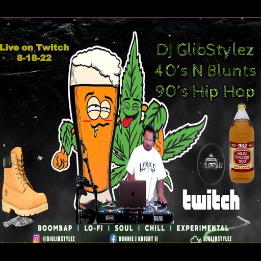 DJ GlibStylez - 40s N Blunts 90's Hip Hop (Twitch Live) 8-18-22