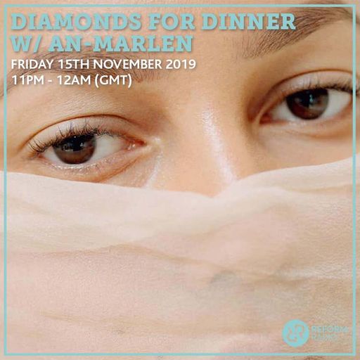 Diamonds For Dinner w/ An-Marlen 15th November 2019