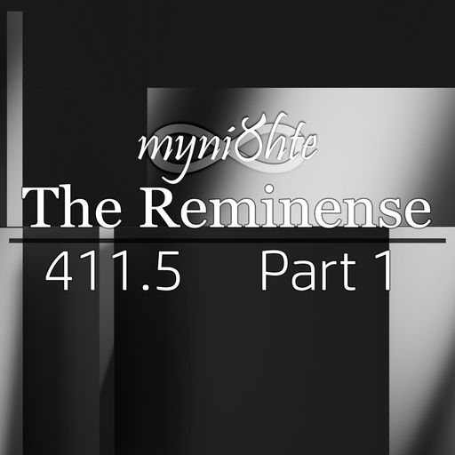 The Reminense 411.5 - Part 1
