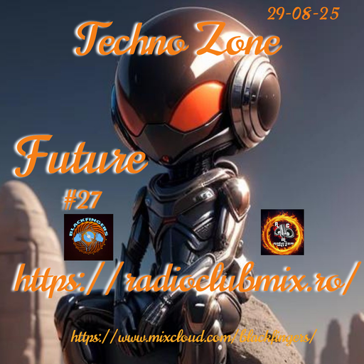 TECHNO ZONE FUTURE #27  ON RADIOCLUBMIX.RO 29-08-25