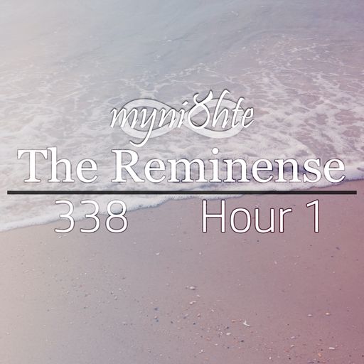 The Reminense 338 - Hour 1