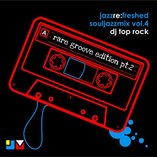 Souljazz Vol.4 Rare Groove Edition - jazz re:freshed mix by Dj TopRock