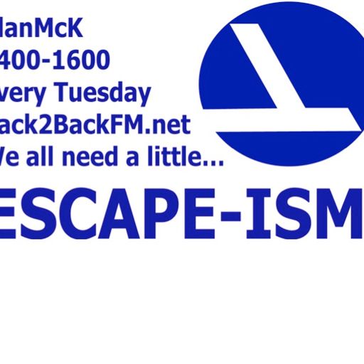 Escape-ism Volume 1 - AlanMcK on Back2BackFM - TUESDAYS