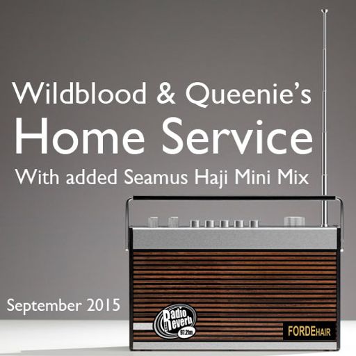 Wildblood + Queenie's Home Service with added Seamus Haji Mini Mix September 2015