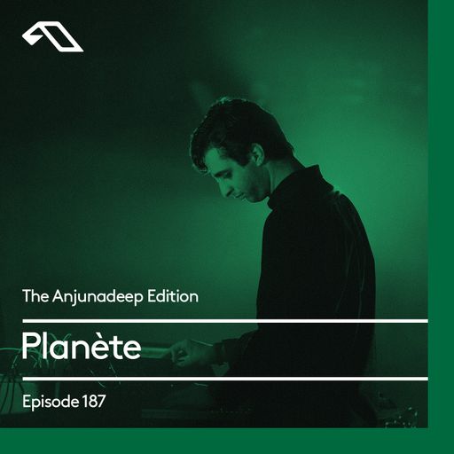The Anjunadeep Edition 187 with Planète