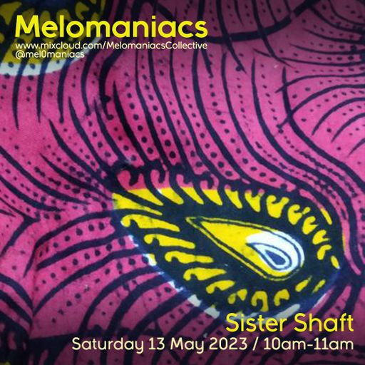 Sister Shaft: Saturday Breakfast Show // 13.May.2023 // Melomaniacs