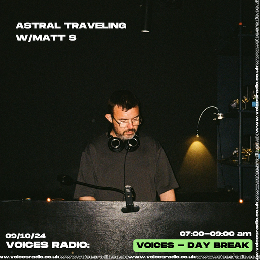 Astral Traveling w/ Matt S - 09/10/24 - [Voices Radio]