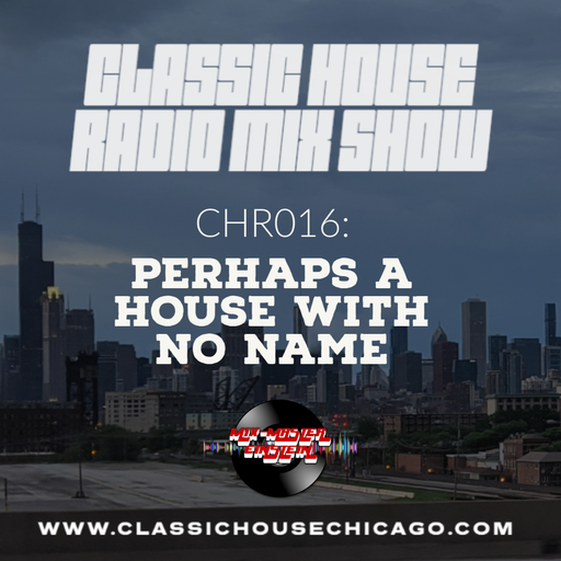 CHR016: Perhaps A House With No Name
