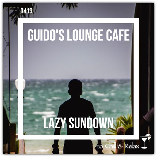 Guido's Lounge Cafe Broadcast 0413 Lazy Sundown (20200131)