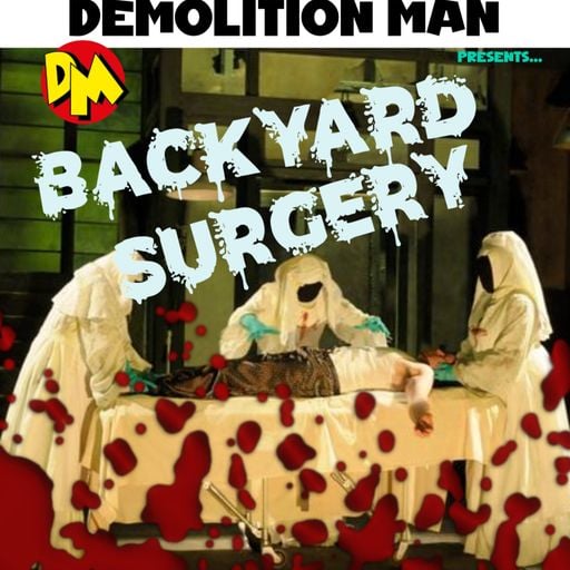 DM presents "BACKYARD SURGERY"