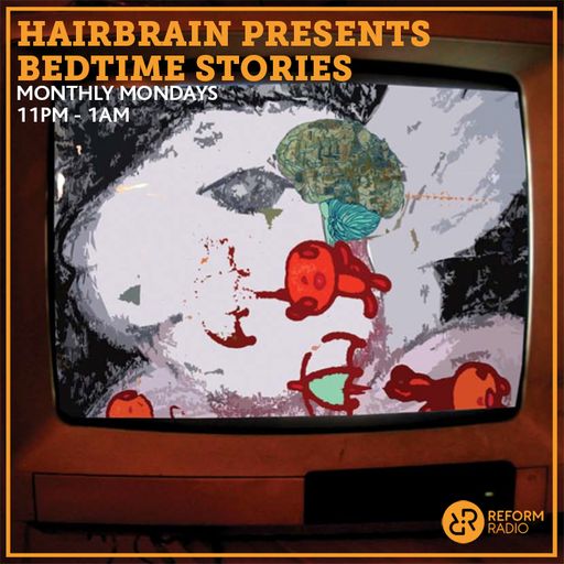 Hairbrain presents Bedtime Stories 25th March 2019