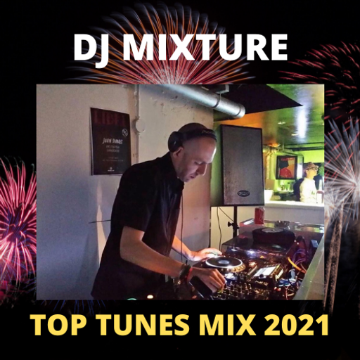 DJ MIXTURE - TOP TUNES MIX 2021