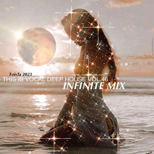 This Is Vocal Deep House2023 Vol.46 | INFINITE MIX Mixed by Dj T-risTa