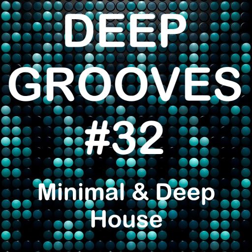 Deep Grooves #32 - Minimal & Deep House