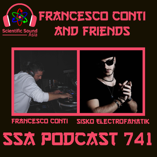 Scientific Sound Asia Podcast 741 is Francesco Conti and Friends' 8 with guest Sisko Electrofanatik.
