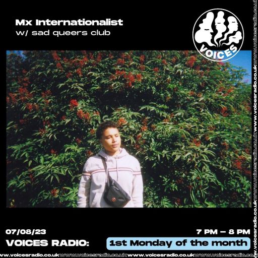 Mx Internationalist w/ sad queers club - 07/08/23 - Voices Radio