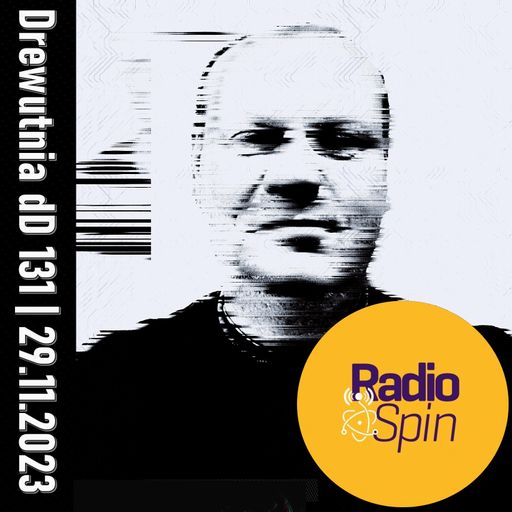 Drewutnia dD 131 | 29.11.2023 | Radio SPIN