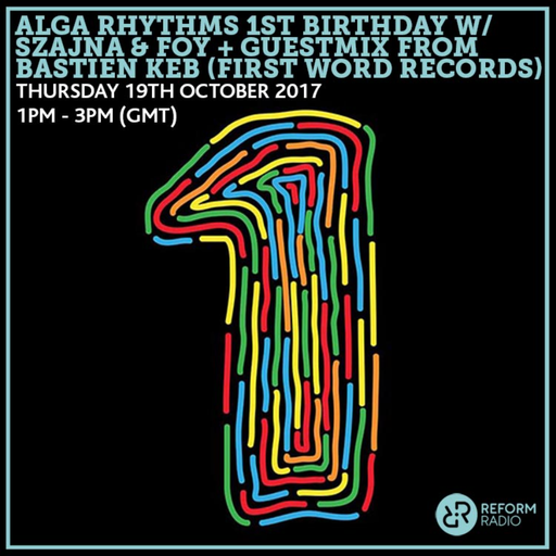 Alga Rhythms 1st Birthday w/ Szajna & Foy ft. Bastien Keb Mix (First Word Records) 19th October 2017