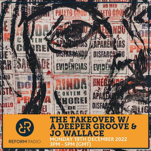 The Takeover w/ A Deeper Groove & Jo Wallace 19th December 2022
