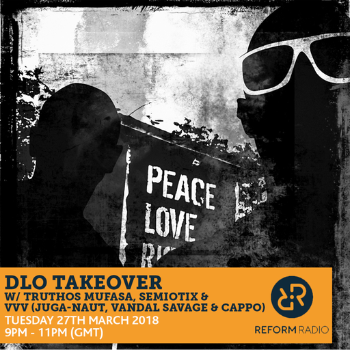 dLo Takeover w/ Truthos Mufasa, Semiotix & VVV (Juga-Naut, Vandal Savage & Cappo) 27th March 2018