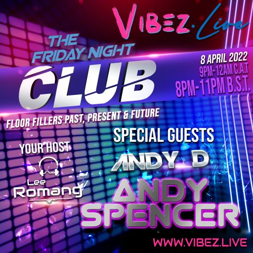 The Friday Night Club: Guests Andy D & Andy Spencer - 08.04.22
