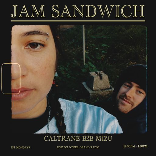 Jam Sandwich Ep.10 w/ Caltrane b2b Mizu (12.02.2024)
