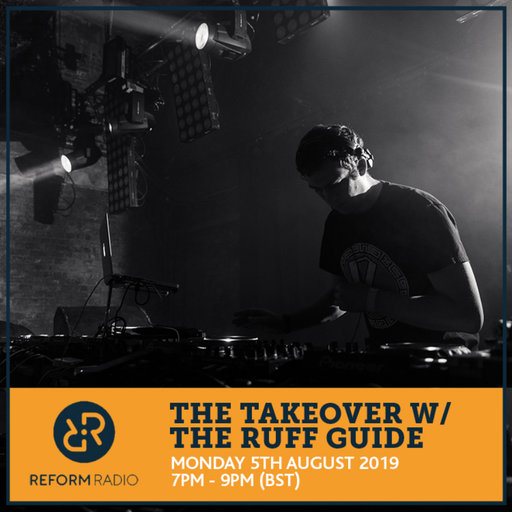 The Takeover w/ The Ruff Guide 5th August 2019