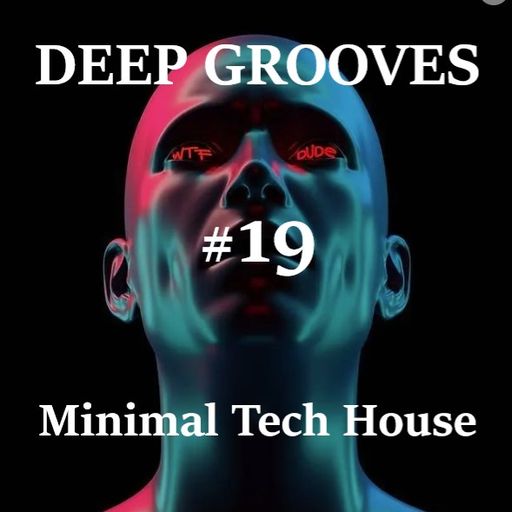Deep Grooves #19 - Minimal Tech House