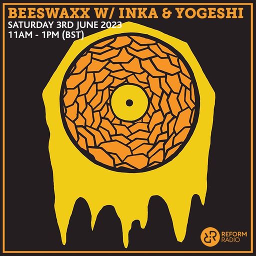 Beeswaxx w/ Inka & Yogeshi 3rd June 2023