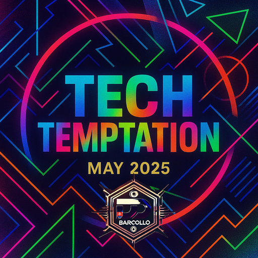 Tech Temptation May 2025