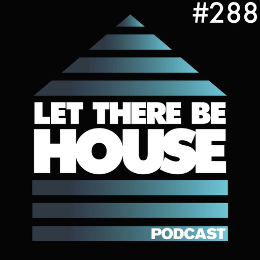 Let There Be House podcast with Glen Horsborough #288