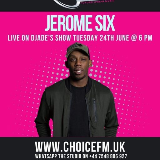ChoiceFMUK - DJADE WITH SPECIAL GUEST -JEROME SIX 24/06/2025