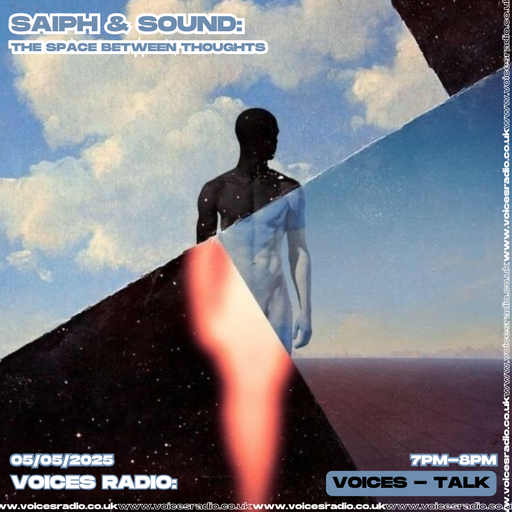 SAIPH & SOUND The Space Between Thoughts - 05/05/25 - [Voices Radio]