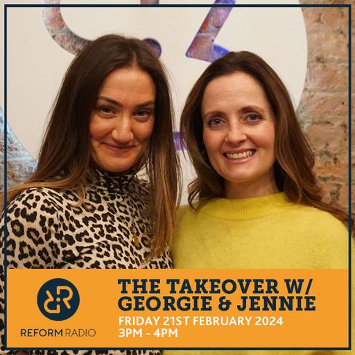 The Takeover W/ Georgie & Jennie 21st Febaury 2025