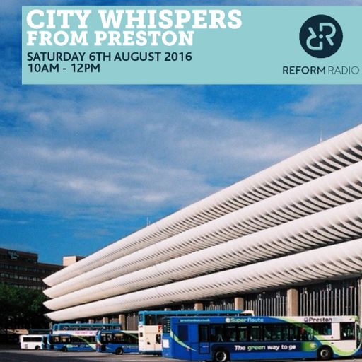 City Whispers from Preston 6th August 2016