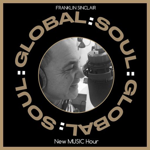 New Music Hour with Franklin Sinclair  Opening Live Show from Global Soul Radio 01/03/19