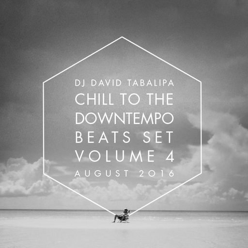 Chill To The Downtempo Beats Set Vol. 4 - August 2016