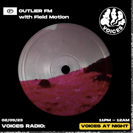Outlier FM w/Field Motion - 02.09.23 - Voices Radio