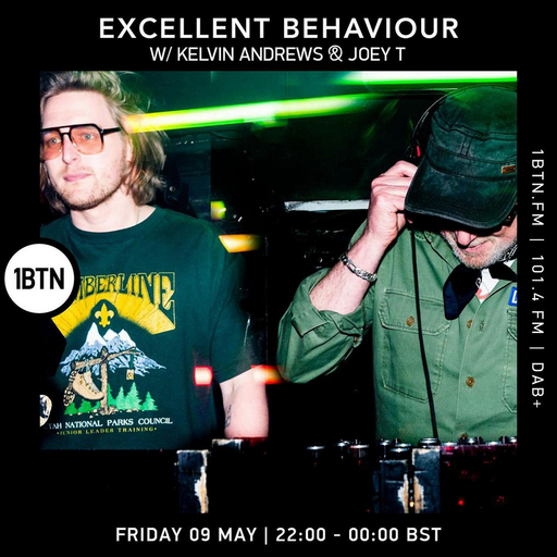 Excellent Behaviour w/ Kelvin Andrews & Joey T - 09.05.25