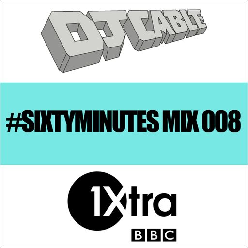 BBC 1Xtra #SixtyMinutes Mix 008