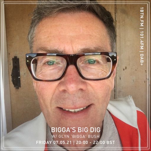 Bigga's Big Dig with Glyn 'Bigga' Bush - 07.05.2021
