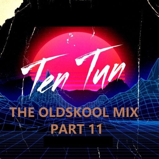 TennersTenTun-The Oldskool Mix Part 11