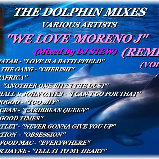 THE DOLPHIN MIXES - VARIOUS ARTISTS - ''WE LOVE 'MORENO J' REMIXES'' (VOLUME 6)